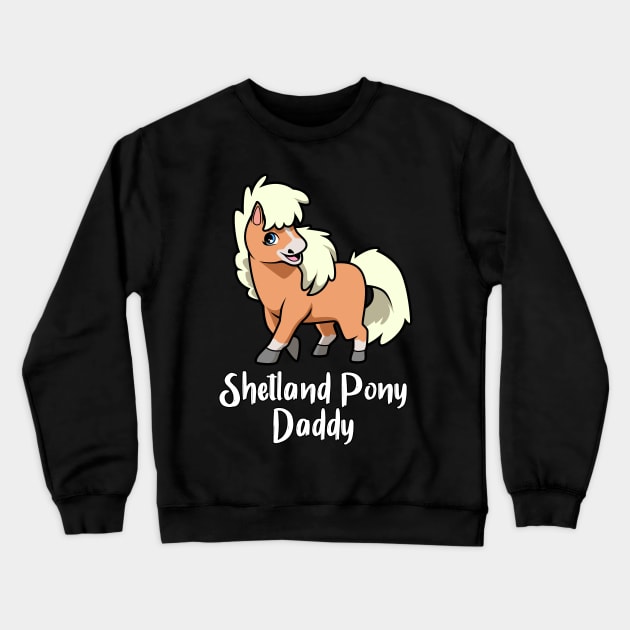 Horse Lover - Shetland Pony Daddy Crewneck Sweatshirt by Modern Medieval Design